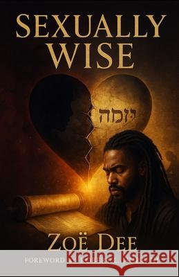 Sexually Wise Robert L., III Hurt Zoe Dee 9781724746610 Createspace Independent Publishing Platform