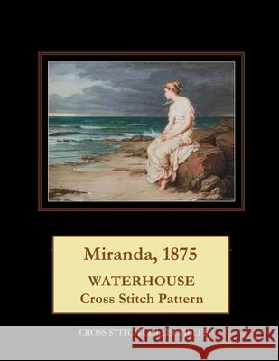 Miranda, 1875: Waterhouse Cross Stitch Pattern Cross Stitch Collectibles Kathleen George 9781724752406 Createspace Independent Publishing Platform