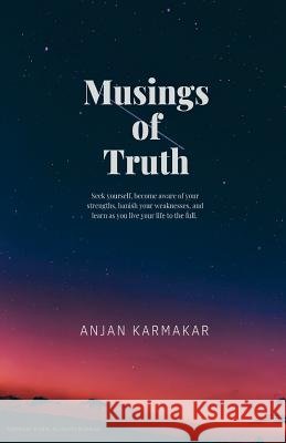 Musings of Truth Anjan Karmakar 9781724782816