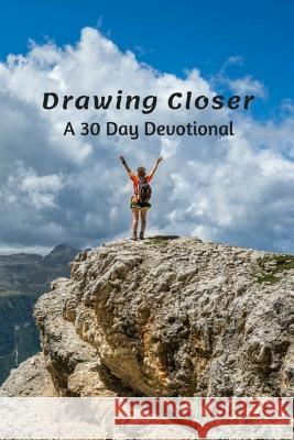 Drawing Closer: A 30 Day Devotional B. G. Jenkins 9781724785299 Createspace Independent Publishing Platform