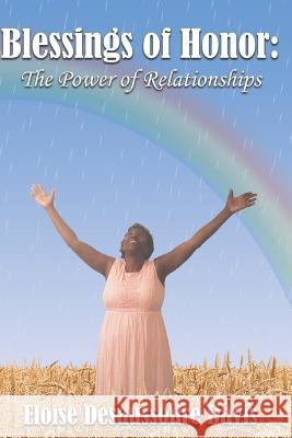 The Blessings of Honor: The Power of Relationships Eloise Davis 9781724786159