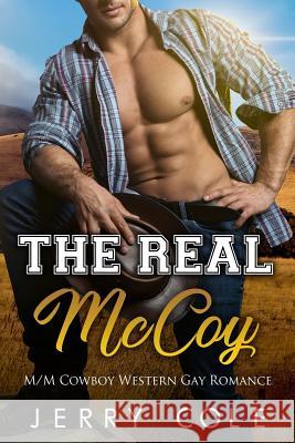 The Real McCoy: M/M Cowboy Western Gay Romance Jerry Cole 9781724792327