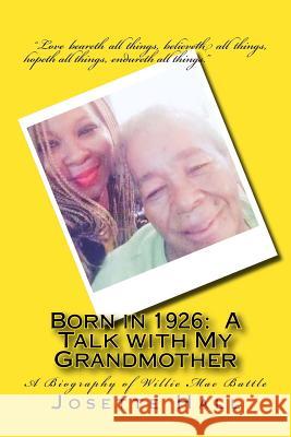 Born in 1926: A Talk with My Grandmother Josette Hall Willie Mae Battle 9781724803320 Createspace Independent Publishing Platform