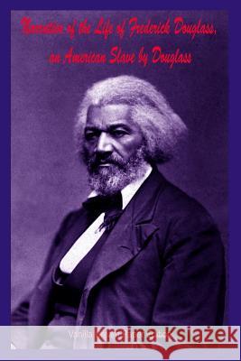 Narrative of the Life of Frederick Douglass, an American Slave by Douglass Frederick Douglass 9781724804792 Createspace Independent Publishing Platform