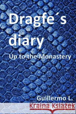 Dragfes Diary: Up to the Monastery Guillermo L. Montemayor 9781724805096