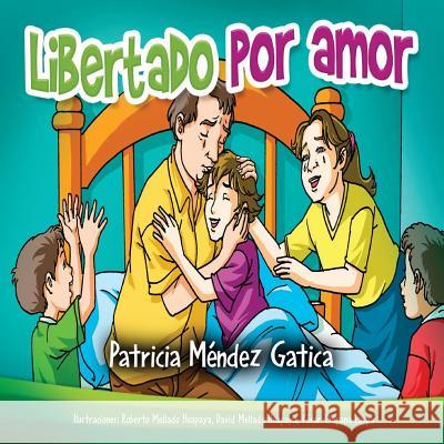 Libertado por amor Patricia Méndez Gatica 9781724811899 Createspace Independent Publishing Platform