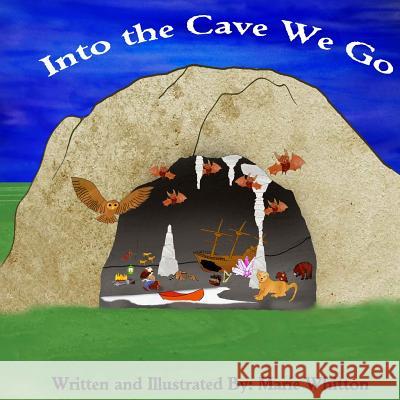 Into the Cave We Go Marie Whitton 9781724817662 Createspace Independent Publishing Platform