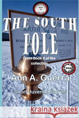 The South Pole: Story No. 60 MS Ann a. Guerra MR Daniel Guerra 9781724818331 Createspace Independent Publishing Platform