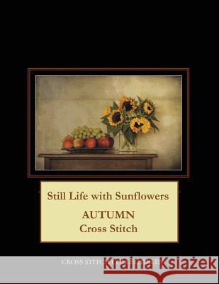 Still Life with Sunflowers: Autumn Cross Stitch Pattern Cross Stitch Collectibles Kathleen George 9781724820839 Createspace Independent Publishing Platform