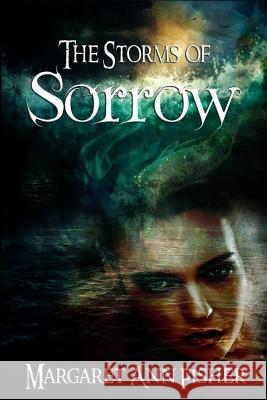 The Storms of Sorrow Margaret Ann Fisher 9781724824110