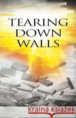 Tearing Down Walls Sharon McLendon 9781724829283