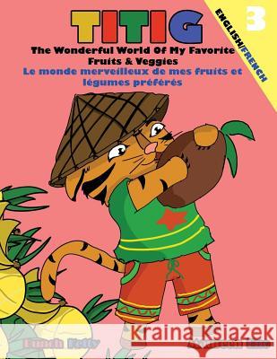 TITIG The Wonderful World Of My Favorite Fruits & Veggies Eno, Maureen 9781724830180 Createspace Independent Publishing Platform