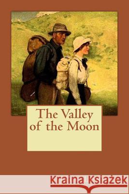 The Valley of the Moon Jack London Jv Editors 9781724840172 Createspace Independent Publishing Platform