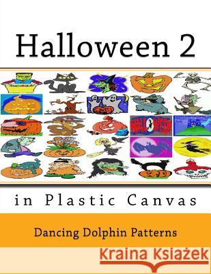 Halloween 2: In Plastic Canvas Dancing Dolphin Patterns 9781724843111 Createspace Independent Publishing Platform