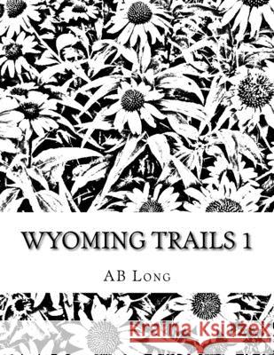 Wyoming Trails 1: Color Me Calm Coloring Books Ab Long 9781724847607