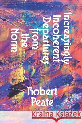Increasingly Incoherent Departures from the Norm Robert Peate, Jay Sizemore 9781724849199