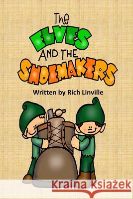 The Elves and the Shoemakers Rich Linville 9781724849267 Createspace Independent Publishing Platform