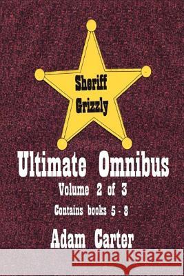 Sheriff Grizzly Ultimate Omnibus Volume 2 of 3 Adam Carter 9781724851697