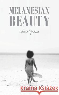 Melanesian Beauty: Selected Poems Jordan Dean 9781724851802 Createspace Independent Publishing Platform