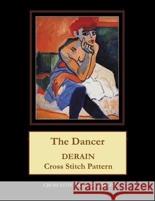 The Dancer: Derain Cross Stitch Pattern Cross Stitch Collectibles Kathleen George 9781724852038