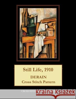 Still Life, 1910: Derain Cross Stitch Pattern Cross Stitch Collectibles Kathleen George 9781724852892