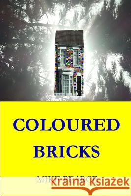 Coloured Bricks Dr Mike Pearce 9781724856159 Createspace Independent Publishing Platform