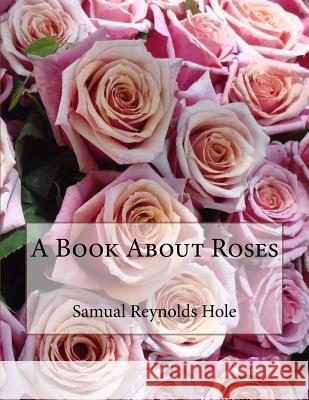 A Book About Roses Chambers, Roger 9781724857910 Createspace Independent Publishing Platform