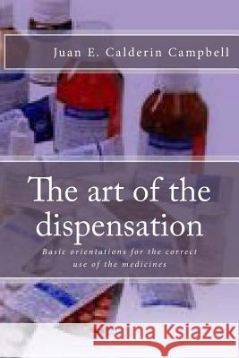 The Art of the Dispensation Juan E. Calderin Campbell 9781724866240 Createspace Independent Publishing Platform