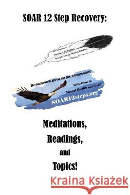SOAR 12 Step Recovery: Meditations, Readings and Topics. Rauth, Jim 9781724869807 Createspace Independent Publishing Platform