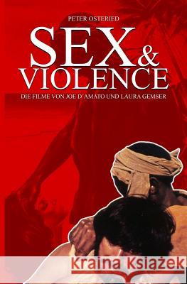 Sex and Violence - Die Filme von Joe D?Amato und Laura Gemser Osteried, Peter 9781724875600