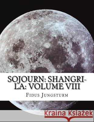 Sojourn: Shangri-La: Volume VIII Fidus Jungsturm 9781724877246 Createspace Independent Publishing Platform