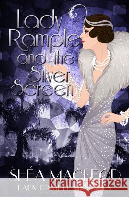 Lady Rample and the Silver Screen Shéa MacLeod 9781724877956