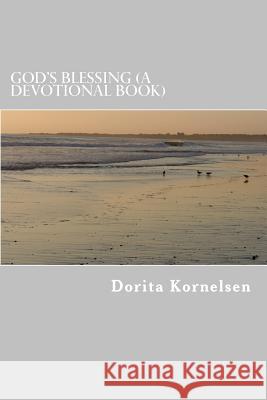 God's Blessing (A Devotional Book) Kornelsen, Dorita Lynn 9781724881090 Createspace Independent Publishing Platform