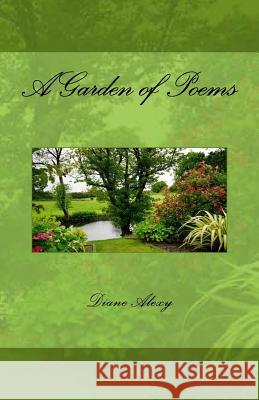A Garden of Poems Diane Alexy 9781724885371 Createspace Independent Publishing Platform