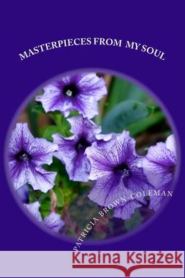 Masterpieces From My Soul Brown-Coleman, Patricia 9781724888488