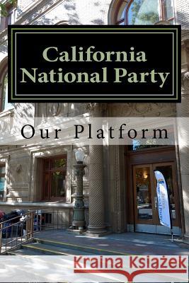 Our Platform California National Party 9781724893376 Createspace Independent Publishing Platform