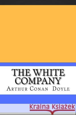 The White Company Arthur Conan Doyle 9781724913296 Createspace Independent Publishing Platform