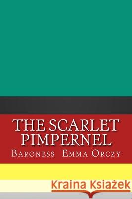 The Scarlet Pimpernel Baroness Emma Orczy 9781724913494 Createspace Independent Publishing Platform