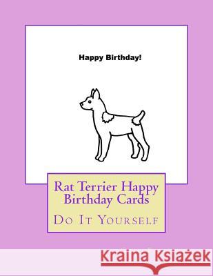 Rat Terrier Happy Birthday Cards: Do It Yourself Gail Forsyth 9781724914385 Createspace Independent Publishing Platform