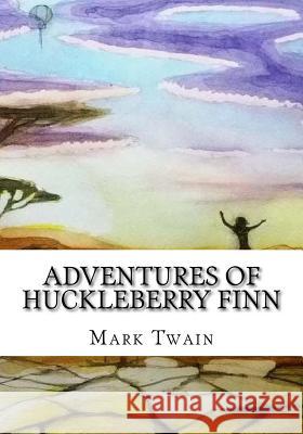 Adventures of Huckleberry Finn Mark Twain 9781724918550 Createspace Independent Publishing Platform