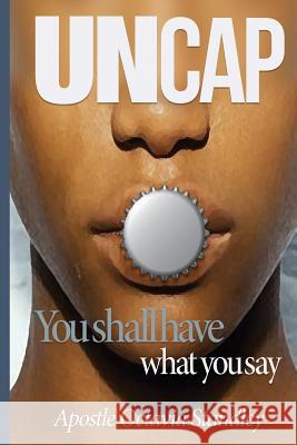 Uncap Your Life: Portuguese Edition Octavia Standley 9781724918710 Createspace Independent Publishing Platform