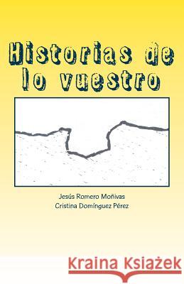 Historias de lo vuestro Dominguez Perez, Cristina 9781724919144