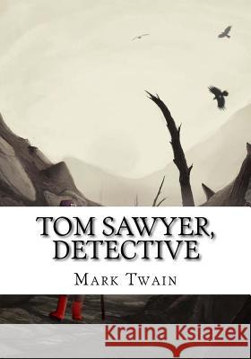 Tom Sawyer, Detective Mark Twain 9781724919786 Createspace Independent Publishing Platform