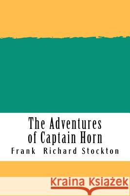 The Adventures of Captain Horn Frank Stockton 9781724928054