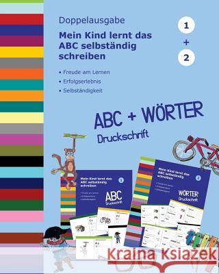 Mein Kind lernt das ABC selbständig schreiben: ABC und Wörter Druckschrift - Doppelausgabe Muller, Dorthe 9781724928146