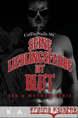 Seine Lieblingsfarbe ist Blut - Coffin Nails MC Meredith, Elliot M. 9781724929686 Createspace Independent Publishing Platform