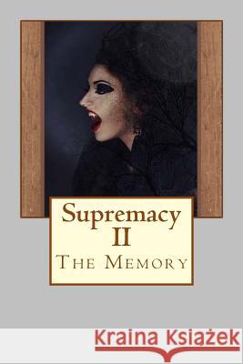 Supremacy II: The Memory Paula Yanice 9781724933157 Createspace Independent Publishing Platform