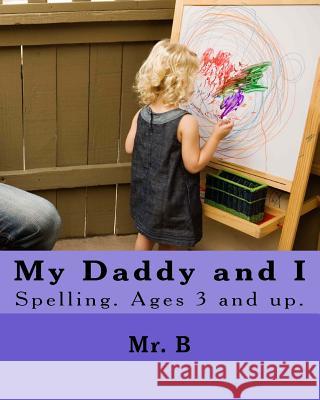 My Daddy and I MR B. 9781724935038 Createspace Independent Publishing Platform