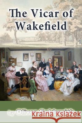 The Vicar of Wakefield Oliver Goldsmith 9781724942005 Createspace Independent Publishing Platform