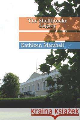 The Shellbrooke Legacy Kathleen Marshall 9781724963550